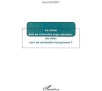 LE TUTORAT DANS LES UNIVERSITÉS ANGLO-SAXONNES : des idées pour les universités francophones ? Alain Baudrit (Auteur)