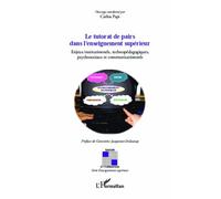 Le Tutorat De Pairs Dans L'enseignement Supérieur - Enjeux Institutionnels, Technopédagogiques, Psychosociaux Et Communicationnels
