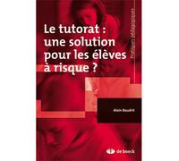 Le tutorat : une solution pour les élèves à risque ? 2010 - Alain Baudrit - De Boeck Supérieur - broché - Guide