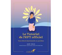 Le Tutoriel de l’EFT officiel - Édition collector Votre liberté émotionnelle au quotidien - Gary Craig - Souffle D'or Eds - relié - Beau livre