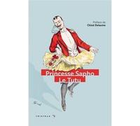 Le Tutu - Moeurs fin de siècle Princesse Sapho (Auteur), Chloé Delaume (Préface)