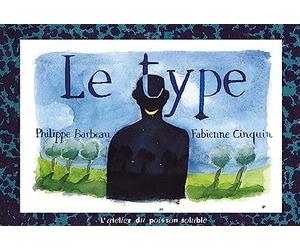 Le type: Pages arrachées au journal intime de Philippe Barbeau