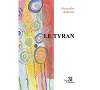Le tyran - Alexandre Bahrami - Trois Colonnes - broché - Roman