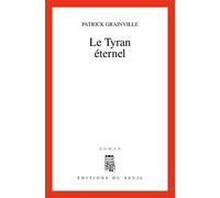 Le Tyran éternel - Patrick Grainville - Seuil - broché - Roman