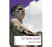 Le tyran juste Jean-Luc Jeener (Auteur)
