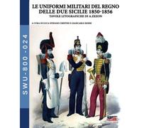 Le Uniformi Militari Del Regno Delle Due Sicilie 1850-1856