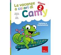 Le vacanze a colori di Camy. Primaria. Classe seconda. Italiano e matematica