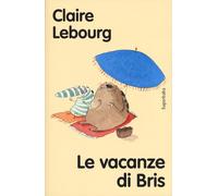 Le vacanze di Bris. Ediz. ad alta leggibilità