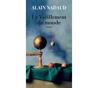 Alain Nadaud – Le Vacillement du monde – Roman – Broché (Actes Sud)