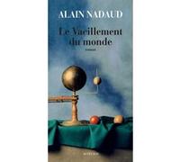 Alain Nadaud – Le Vacillement du monde – Roman – Broché (Actes Sud)