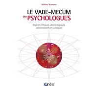 Le vade-mecum des psychologues repères éthiques, déontologiques, administratifs et juridiques Repères éthiques, déontologiques, administratifs et juridiques - Hélène Romano - Eres - broché - Guide