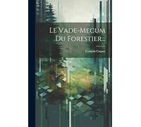 Le Vade-mecum Du Forestier...