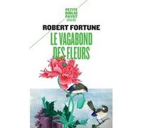 Le Vagabond des fleurs Robert Fortune (Auteur), Joëlle Vincent (Traduction)