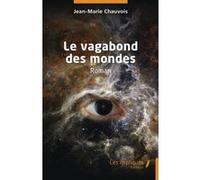 Le vagabond des mondes Jean-Marie Chauvois (Auteur)