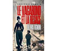 Le vagabond et la besace de Matignon - Frédéric Camoin - Le Lys Bleu - broché - Roman