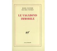 Jean-Max Toubeau et Michel Tournier – Le vagabond immobile – Roman – Broché