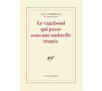 Jean d'Ormesson – Le vagabond qui passe sous une ombrelle trouée – Gallimard