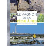 Le vagnon de la pêche à pied Biotopes, espèces, techniques, matériel - Vincent Rondreux - Vagnon Du Plaisancier Eds - broché - Guide