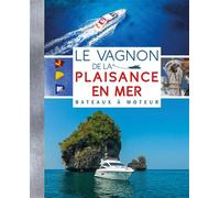 Le Vagnon de la plaisance en mer Bateaux à moteur - Frédérique Plavinet - Vagnon Du Plaisancier Eds - relié - Beau livre