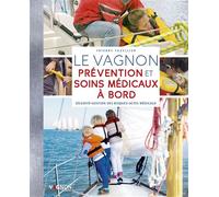 Le vagnon prévention et soins médicaux à bord - Thierry Fuzellier - Vagnon Du Plaisancier Eds - broché - Guide