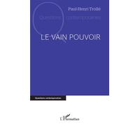 Le vain pouvoir - Paul-Henri Trollé - L'harmattan - broché - Essai