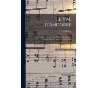 Le Val D'andorre; Opéra Comique En 3 Actes. Paroles De De St. Georges. Partition Piano Et Chant Arr. Par Garaudé
