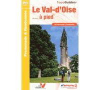 Le Val-d'Oise... à pied: 39 promenades & randonnées