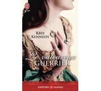 Le valeureux guerrier - Kris Kennedy - J'ai Lu - Poche - Roman