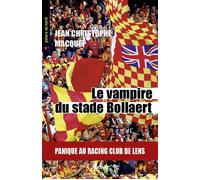 Le vampire du stade bollaert Panique au racing club de lens - Jean-Christophe Macquet - Aubane - Poche - Roman