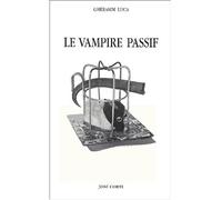 Le vampire passif - Ghérasim Luca - Corti - broché - Poésie