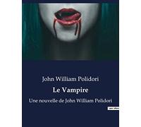 Le Vampire: Une nouvelle de John William Polidori