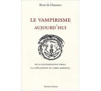Le vampirisme aujourd'hui - De la contamination virale à la réalisation du corps immortel