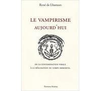 Le vampirisme aujourd'hui - De la contamination virale à la réalisation du corps immortel