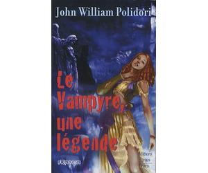 Le Vampyre, une légende ?: Suivi de Lord Ruthwen ou les vampires et précédé de The Vampyre