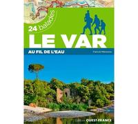 Le Var au fil de l'eau - 24 balades - Patrick Mérienne - Ouest France - broché - Guide