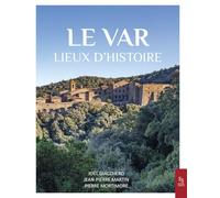 Le Var: Lieux d'histoire