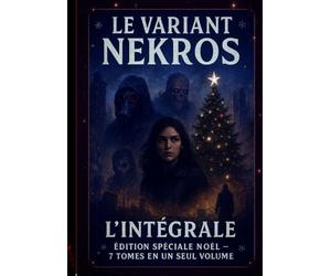 Le Variant Nekros - L’Intégral: Un monde post-apocalyptique à dévorer d’une traite. Le cadeau idéal pour les amateurs de frissons.