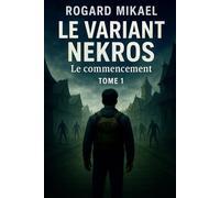 Le Variant Nekros: Le Commencement - TOME 1