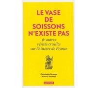 Le vase de Soissons n'existe pas Victoria Vanneau (Auteur), Christophe Granger (Auteur)
