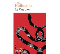 Le Vase d'or Conte des temps modernes - Ernst Theodor Amadeus Hoffmann - Gallimard - Poche - Roman