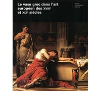 Le vase grec dans l'art europeen des XVIIIe et XIXe siecles