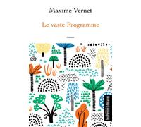 Le vaste programme - Maxime Vernet - Presses Litteraires - broché - Roman