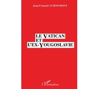 Le Vatican et l'Ex-Yougoslavie - - Jean-François Furnemont - L'harmattan - Livre