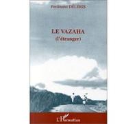 Le Vazaha (L'étranger) l'etranger - Ferdinand Deleris - L'harmattan - broché - Livre