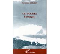 Le Vazaha (L'étranger) l'etranger - Ferdinand Deleris - L'harmattan - broché - Livre