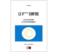 Le Ve empire. Tome 2 : Vers la lumière: Ou la face obscure de l'exception française