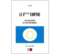 Le Ve empire. Tome 2 : Vers la lumière Ou la face obscure de l'exception française - Yves Laisné - VA Press - broché - Essai