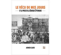 Le vécu de mes jours Et la prise de la Banque Ottomane - Armen Garo - Thaddee - broché - Etude