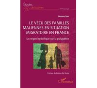 Le vécu des familles maliennes en situation migratoire en France Un regard spécifique sur la polygamie - Oumou Sarr - L'harmattan - broché - Etude