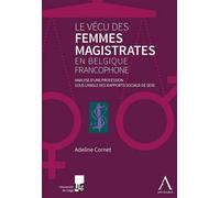 Le vécu des femmes magistrates en belgique francophone Analyse d'une profession sous l'angle des rapports sociaux de sexe - A. Cornet - Anthemis - broché - Etude